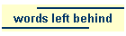 words left behind